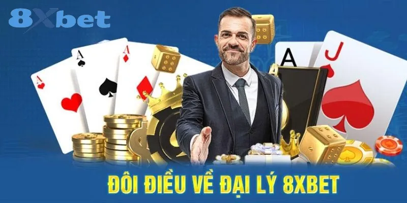 Đại lý 8xbet – Cơ hội sinh lời để kiếm hoa hồng cao 1 đại lý 8xbet