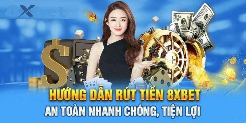 Rút tiền 8xbet – Thao tác quan trọng để sở hữu tiền thưởng 3 Hướng dẫn rút tiền tại 8xbet